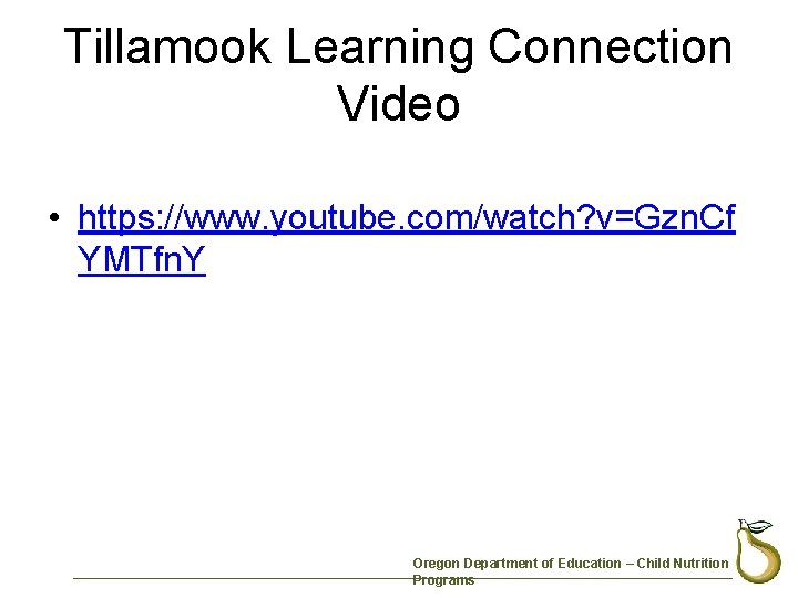 Tillamook Learning Connection Video • https: //www. youtube. com/watch? v=Gzn. Cf YMTfn. Y Oregon