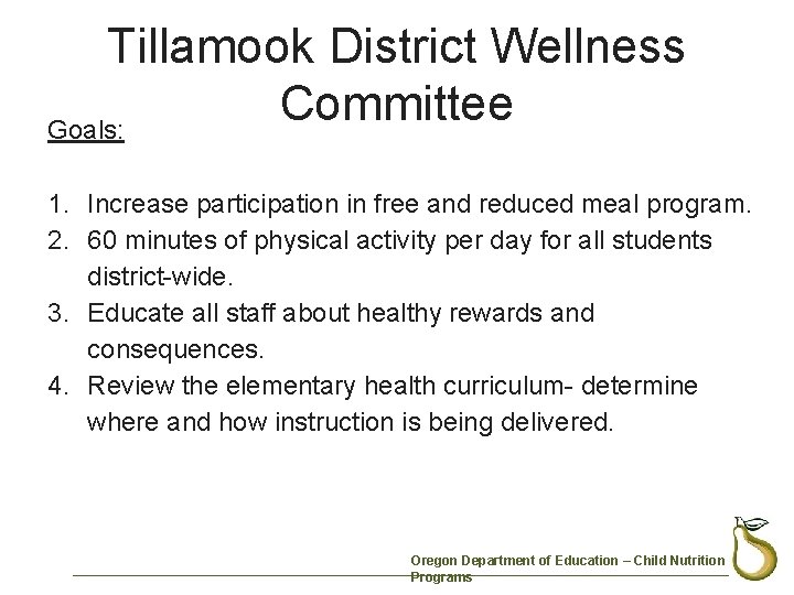 Tillamook District Wellness Committee Goals: 1. Increase participation in free and reduced meal program.