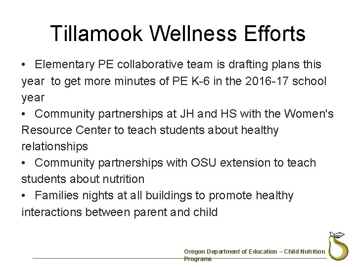 Tillamook Wellness Efforts • Elementary PE collaborative team is drafting plans this year to