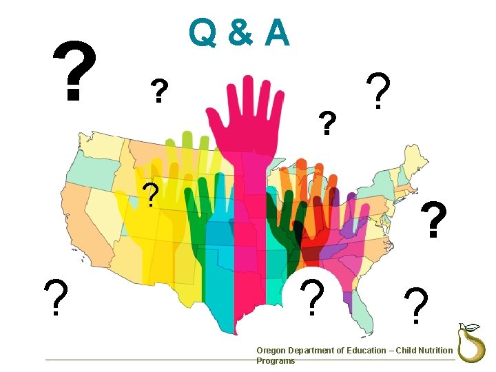 ? Q & A ? ? ? Oregon Department of Education – Child Nutrition