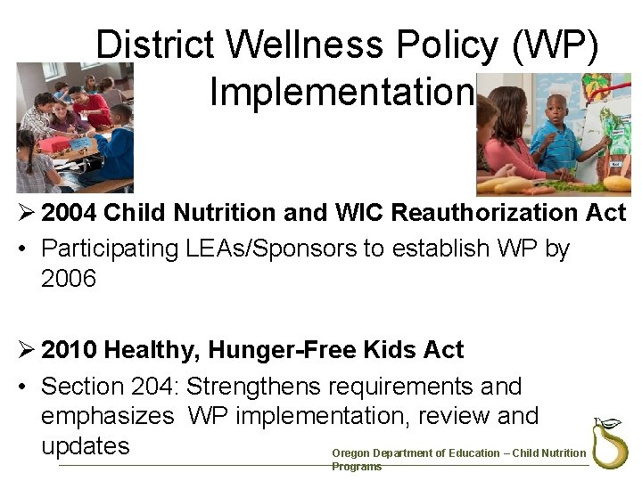  District Wellness Policy (WP) Implementation Ø 2004 Child Nutrition and WIC Reauthorization Act