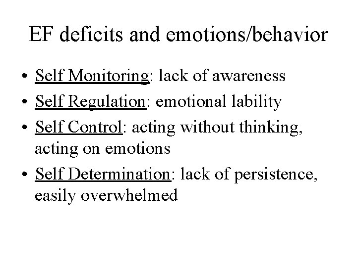 EF deficits and emotions/behavior • Self Monitoring: lack of awareness • Self Regulation: emotional