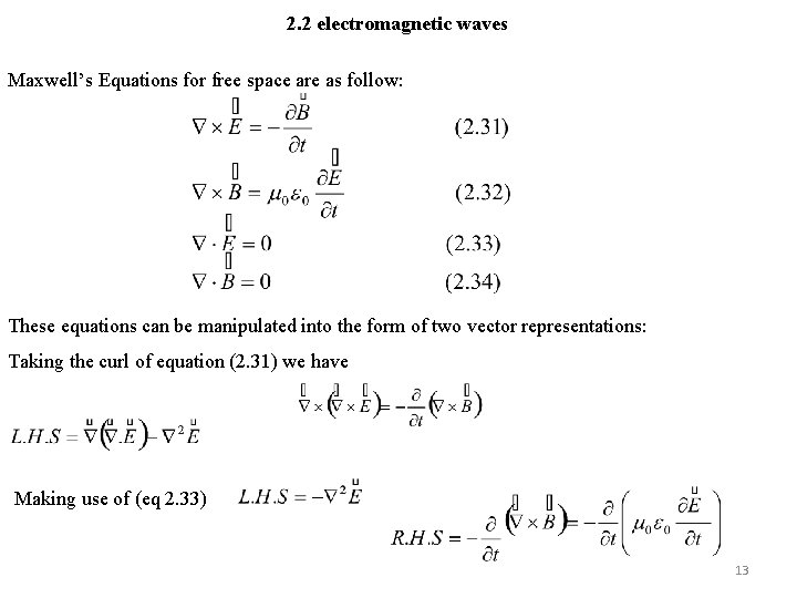 2. 2 electromagnetic waves Maxwell’s Equations for free space are as follow: These equations
