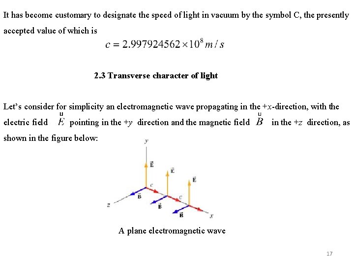 It has become customary to designate the speed of light in vacuum by the