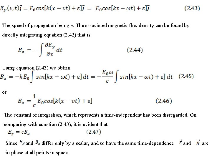 The speed of propagation being c. The associated magnetic flux density can be found