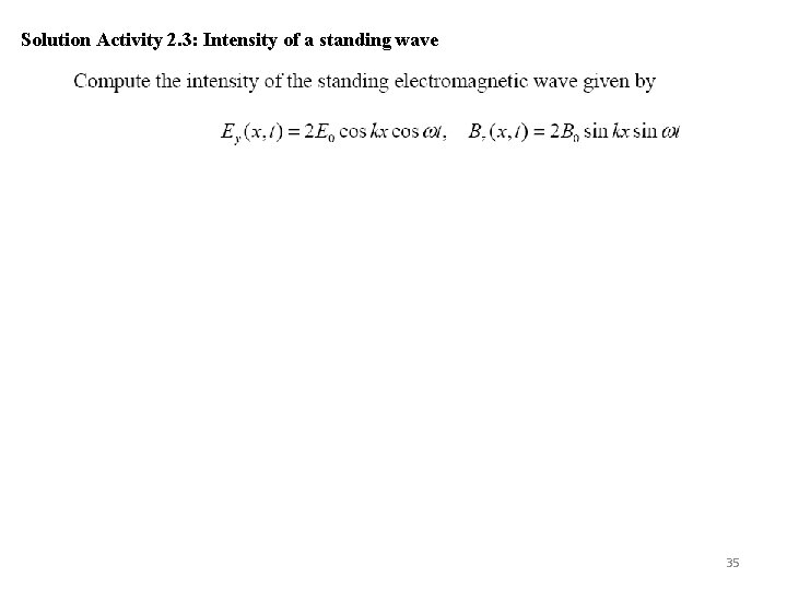 Solution Activity 2. 3: Intensity of a standing wave 35 