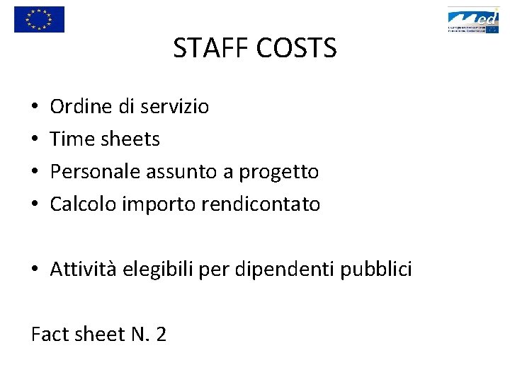 STAFF COSTS • • Ordine di servizio Time sheets Personale assunto a progetto Calcolo