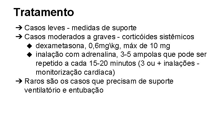 Tratamento ➔ Casos leves - medidas de suporte ➔ Casos moderados a graves -