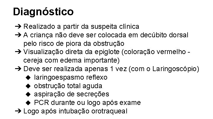 Diagnóstico ➔ Realizado a partir da suspeita clínica ➔ A criança não deve ser