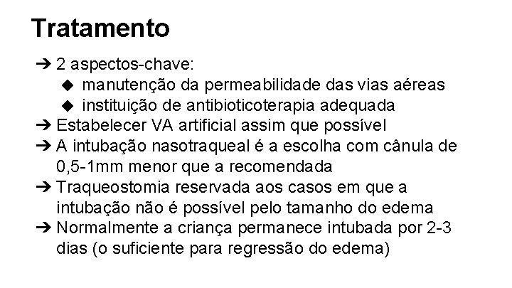 Tratamento ➔ 2 aspectos-chave: ◆ manutenção da permeabilidade das vias aéreas ◆ instituição de