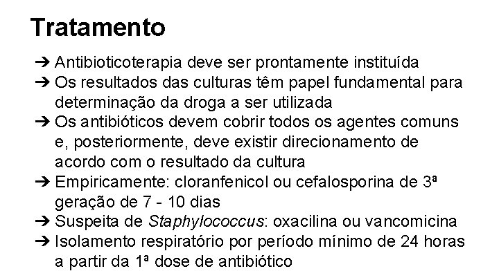 Tratamento ➔ Antibioticoterapia deve ser prontamente instituída ➔ Os resultados das culturas têm papel