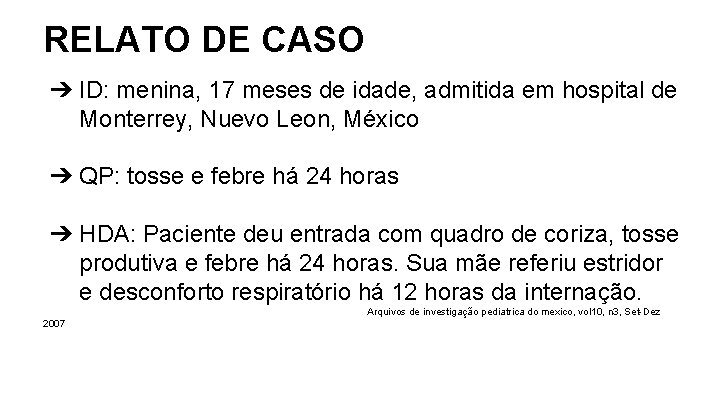 RELATO DE CASO ➔ ID: menina, 17 meses de idade, admitida em hospital de