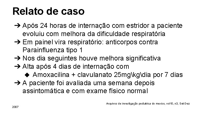 Relato de caso ➔ Após 24 horas de internação com estridor a paciente evoluiu