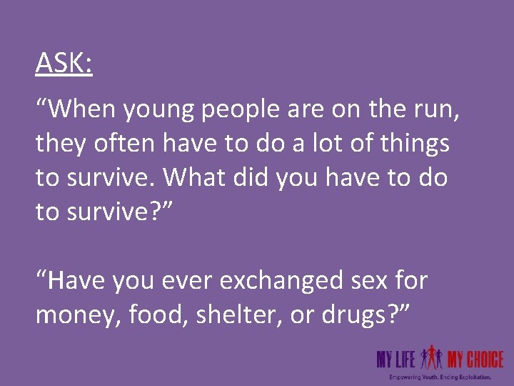 ASK: “When young people are on the run, they often have to do a