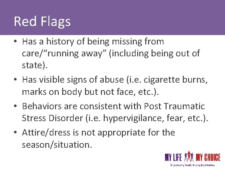 Red Flags • Has a history of being missing from care/“running away” (including being