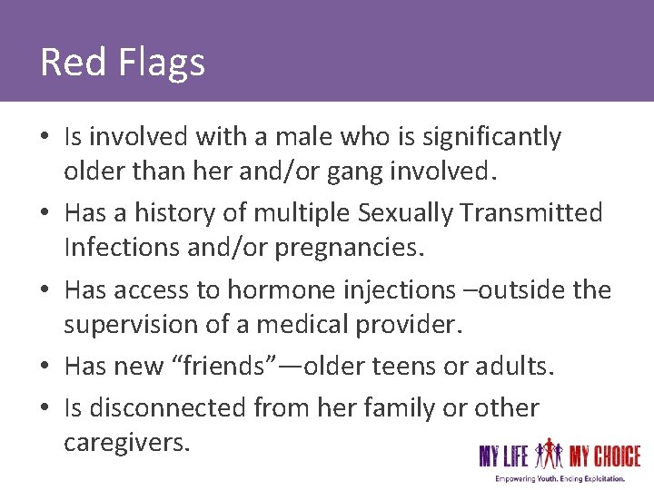 Red Flags • Is involved with a male who is significantly older than her