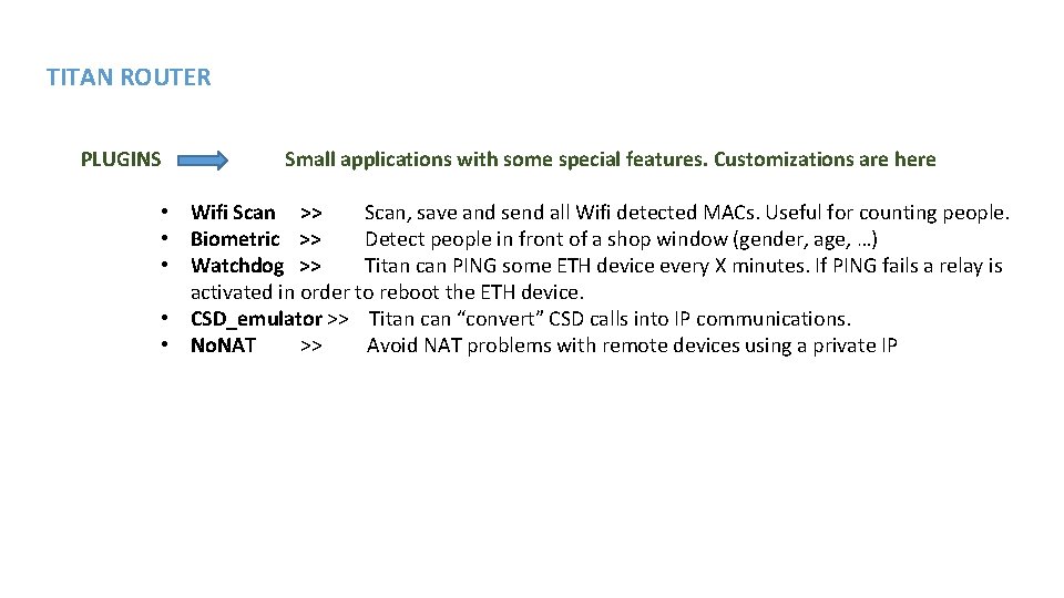 TITAN ROUTER PLUGINS Small applications with some special features. Customizations are here • Wifi