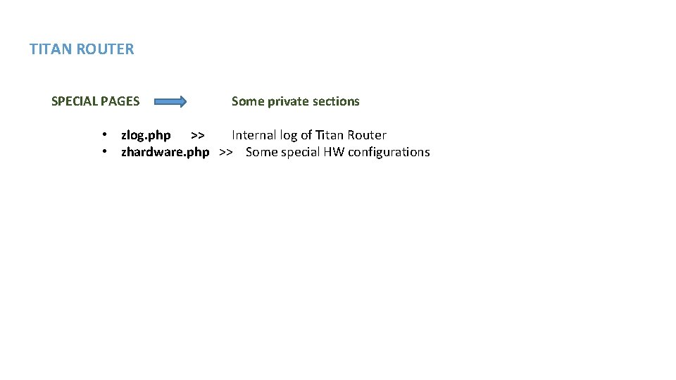 TITAN ROUTER SPECIAL PAGES Some private sections • zlog. php >> Internal log of