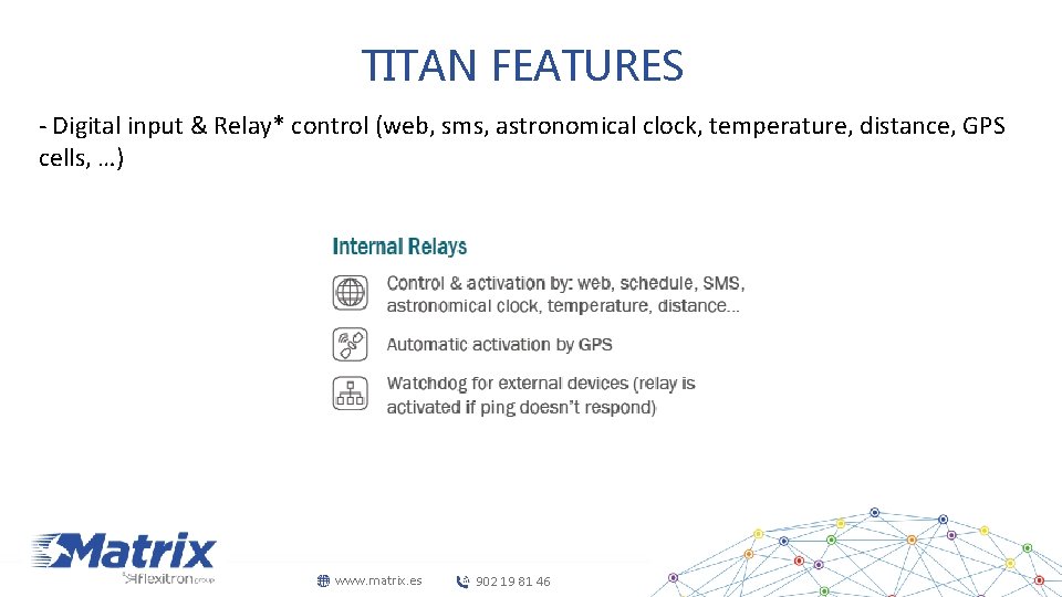 TITAN FEATURES - Digital input & Relay* control (web, sms, astronomical clock, temperature, distance,