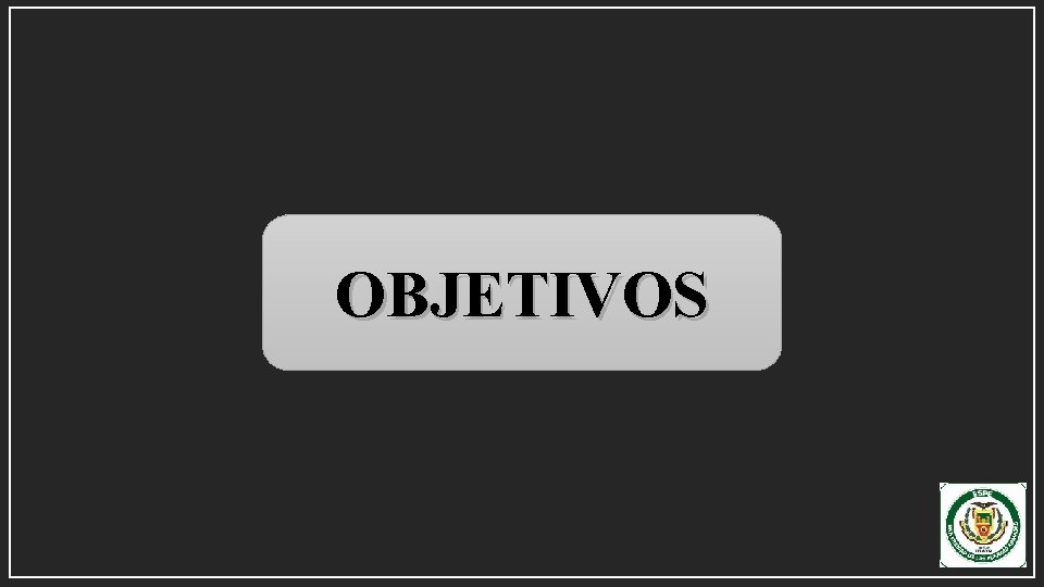 OBJETIVOS 