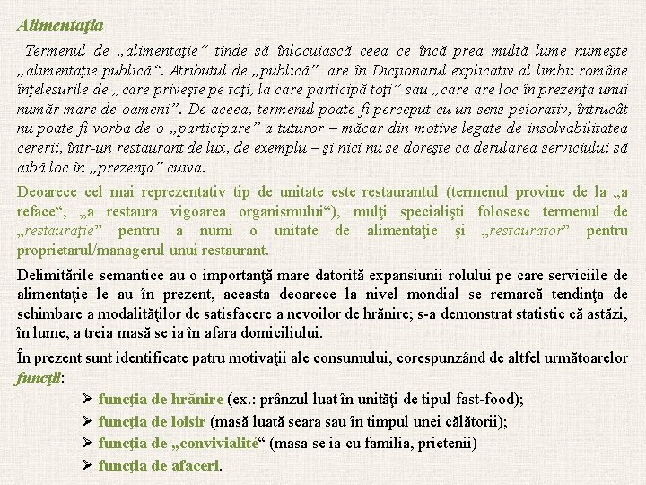 Alimentaţia Termenul de „alimentaţie“ tinde să înlocuiască ceea ce încă prea multă lume numeşte