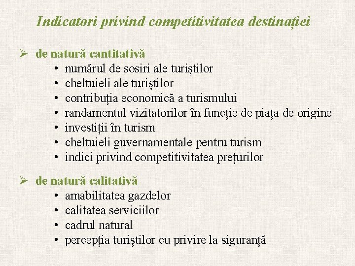 Indicatori privind competitivitatea destinației Ø de natură cantitativă • numărul de sosiri ale turiștilor