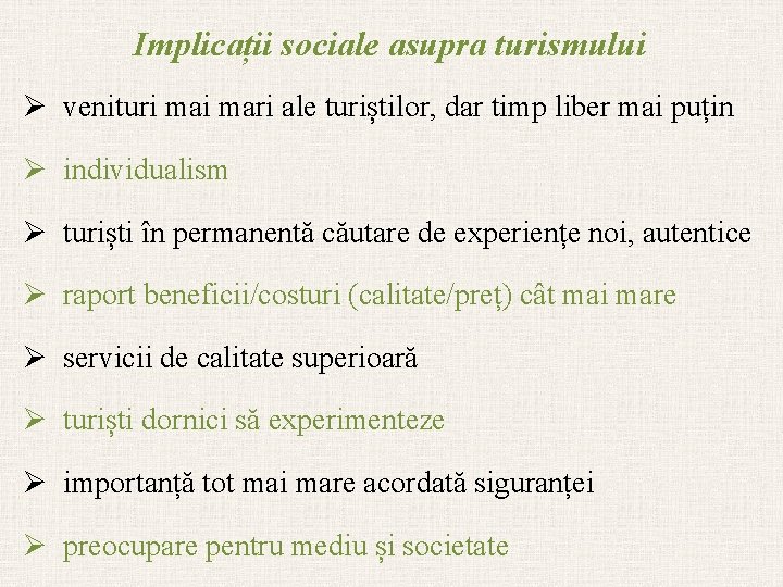 Implicații sociale asupra turismului Ø venituri mari ale turiștilor, dar timp liber mai puțin