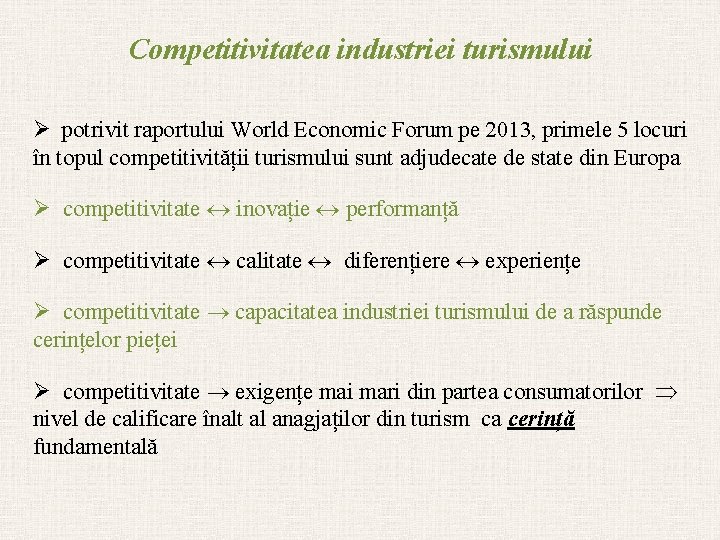 Competitivitatea industriei turismului Ø potrivit raportului World Economic Forum pe 2013, primele 5 locuri