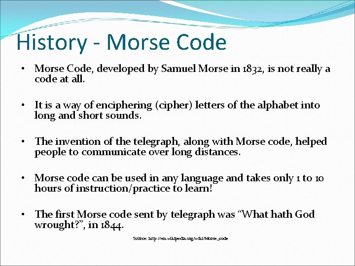History - Morse Code • Morse Code, developed by Samuel Morse in 1832, is History - Morse Code • Morse Code, developed by Samuel Morse in 1832, is