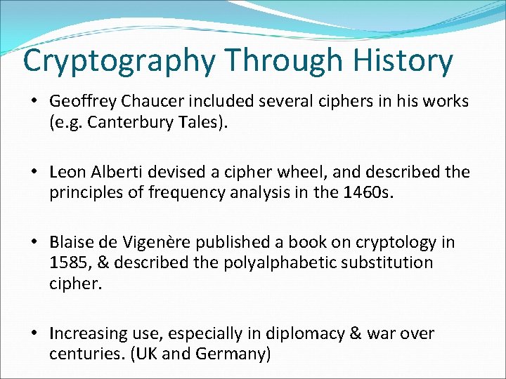 Cryptography Through History • Geoffrey Chaucer included several ciphers in his works (e. g. Cryptography Through History • Geoffrey Chaucer included several ciphers in his works (e. g.