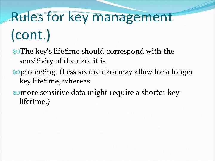 Rules for key management (cont. ) The key’s lifetime should correspond with the sensitivity Rules for key management (cont. ) The key’s lifetime should correspond with the sensitivity