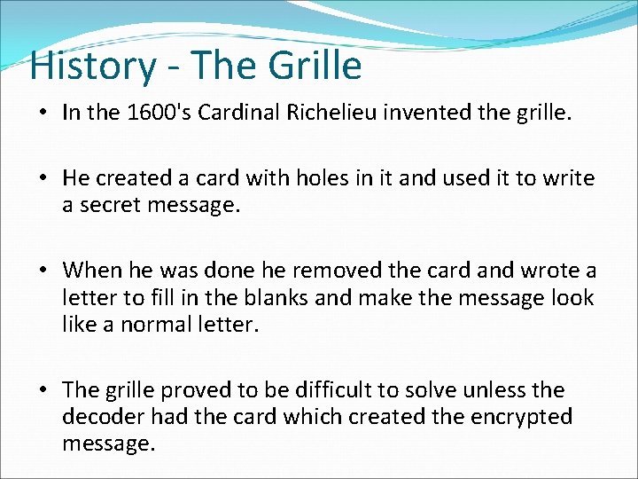 History - The Grille • In the 1600's Cardinal Richelieu invented the grille. • History - The Grille • In the 1600's Cardinal Richelieu invented the grille. •