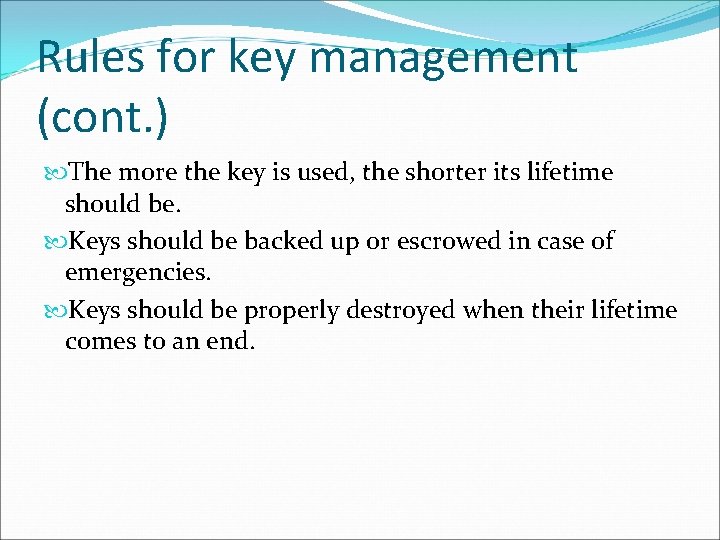 Rules for key management (cont. ) The more the key is used, the shorter Rules for key management (cont. ) The more the key is used, the shorter