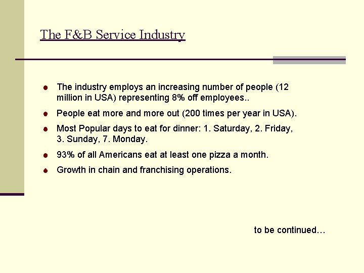 The F&B Service Industry The industry employs an increasing number of people (12 million