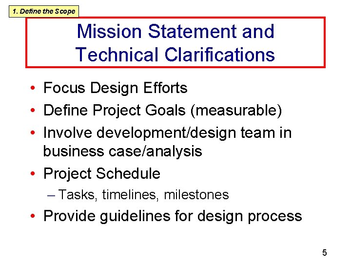 1. Define the Scope Mission Statement and Technical Clarifications • Focus Design Efforts •