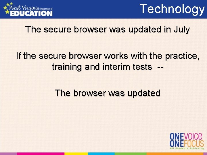 Technology The secure browser was updated in July If the secure browser works with