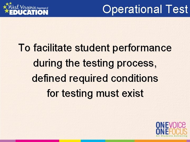 Operational Test To facilitate student performance during the testing process, defined required conditions for