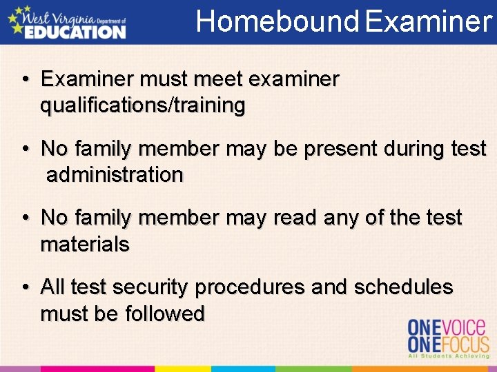 Homebound Examiner • Examiner must meet examiner qualifications/training • No family member may be
