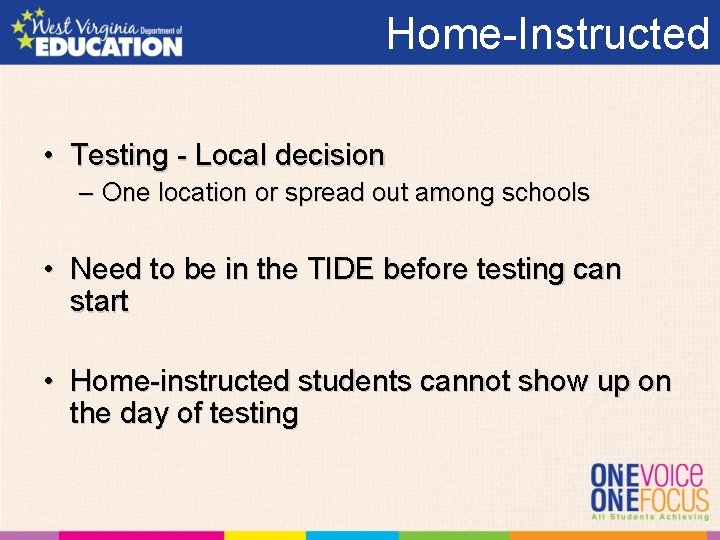 Home-Instructed • Testing - Local decision – One location or spread out among schools