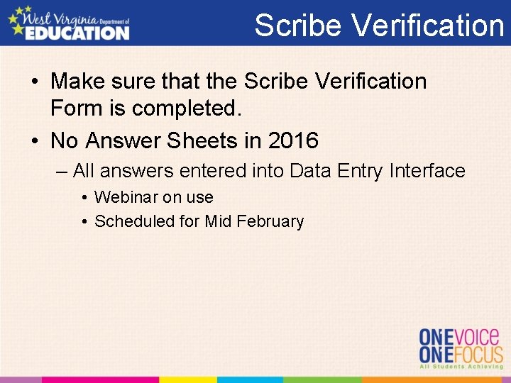 Scribe Verification • Make sure that the Scribe Verification Form is completed. • No