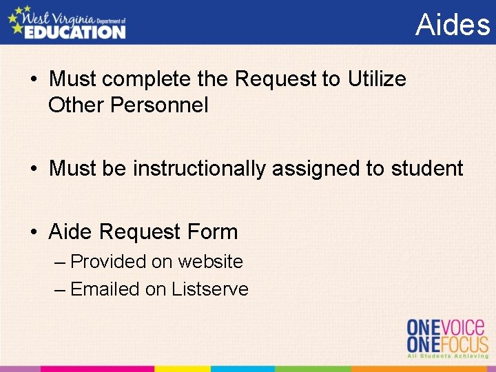 Aides • Must complete the Request to Utilize Other Personnel • Must be instructionally