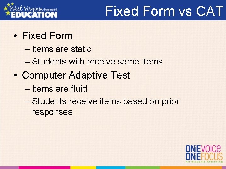 Fixed Form vs CAT • Fixed Form – Items are static – Students with