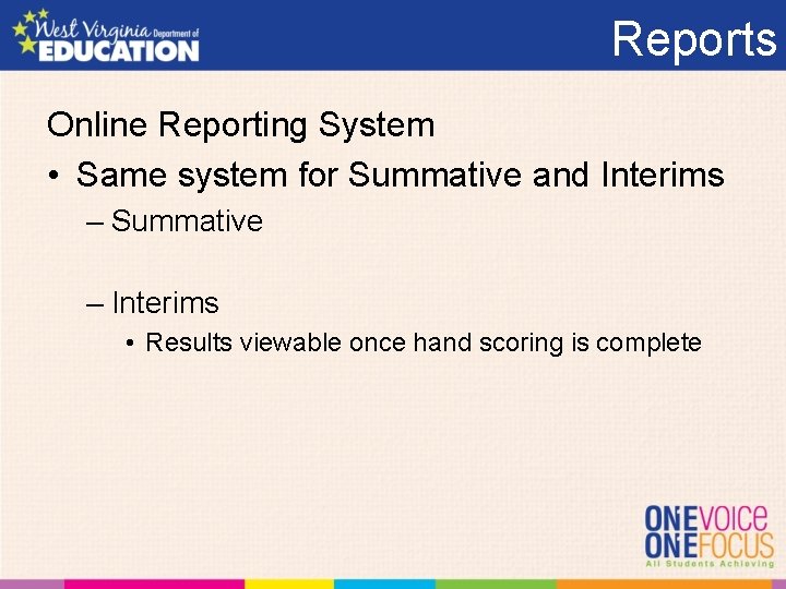 Reports Online Reporting System • Same system for Summative and Interims – Summative –