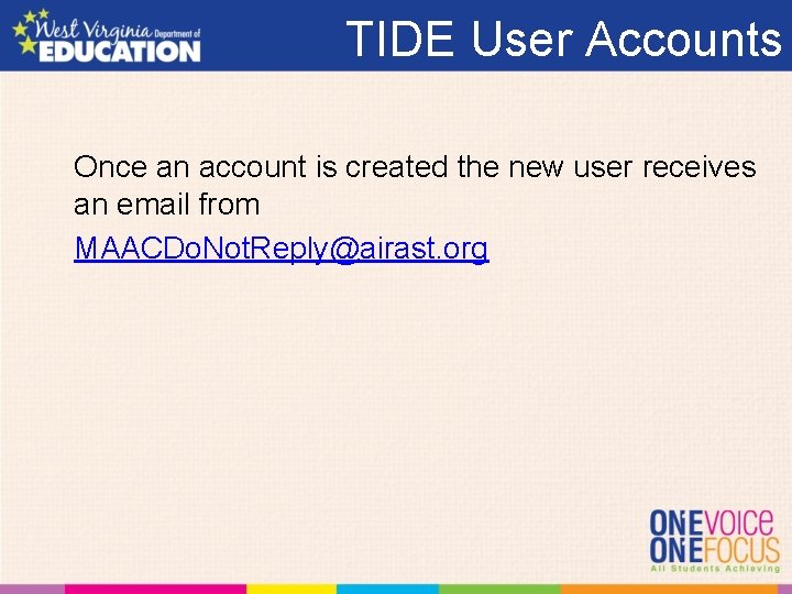 TIDE User Accounts Once an account is created the new user receives an email