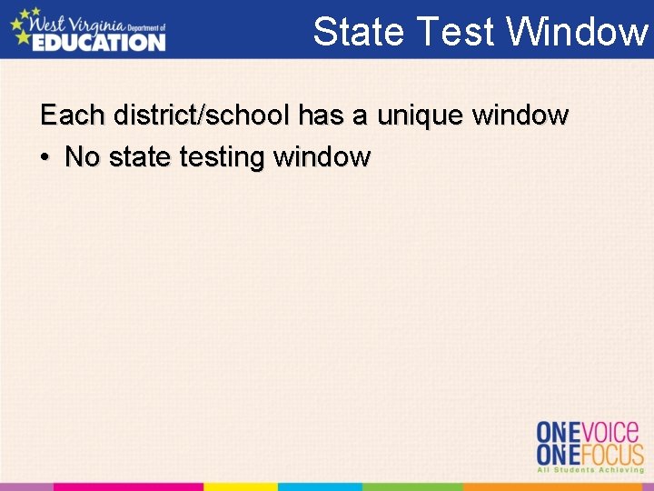 State Test Window Each district/school has a unique window • No state testing window