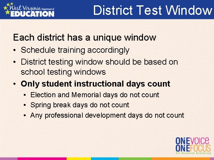 District Test Window Each district has a unique window • Schedule training accordingly •