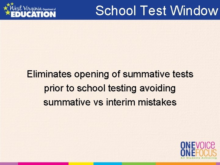 School Test Window Eliminates opening of summative tests prior to school testing avoiding summative