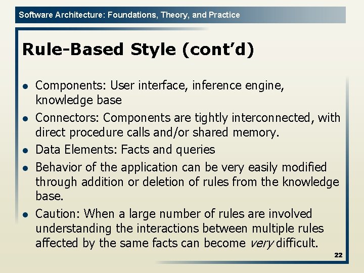 Software Architecture: Foundations, Theory, and Practice Rule-Based Style (cont’d) l l l Components: User