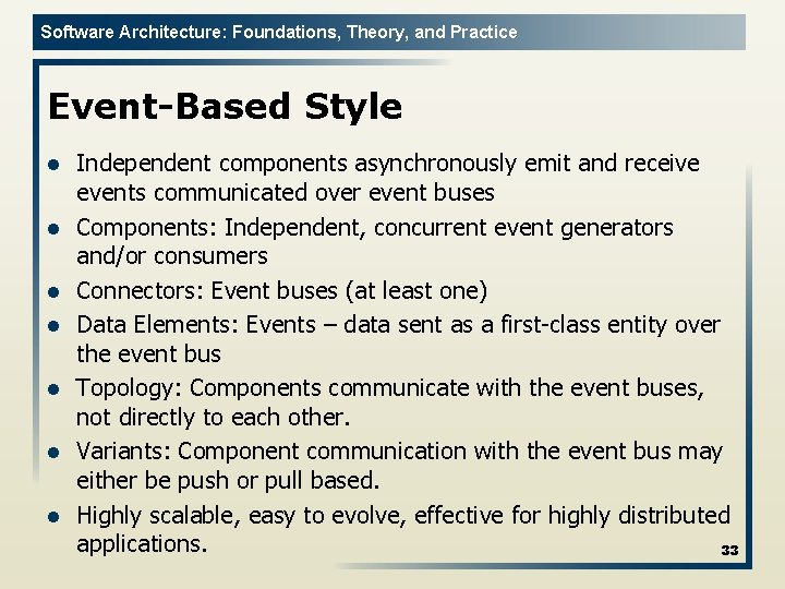 Software Architecture: Foundations, Theory, and Practice Event-Based Style l l l l Independent components