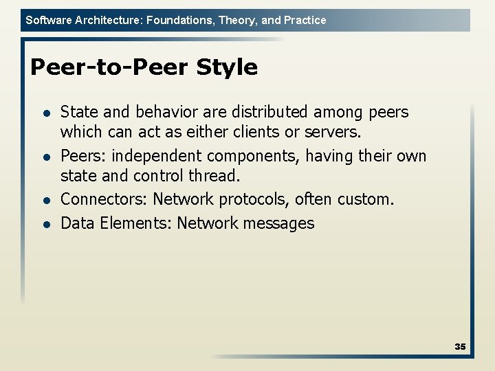 Software Architecture: Foundations, Theory, and Practice Peer-to-Peer Style l l State and behavior are